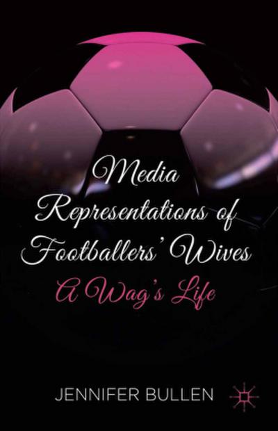 Media Representations of Footballers’ Wives