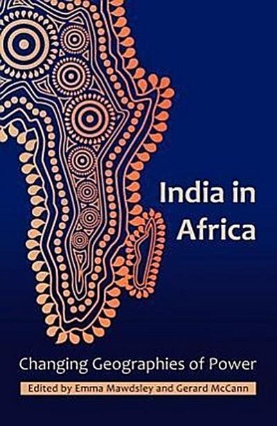 India in Africa: Changing Geographies of Power