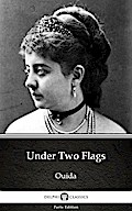 Under Two Flags by Ouida - Delphi Classics (Illustrated)