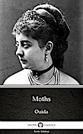Moths by Ouida - Delphi Classics (Illustrated)