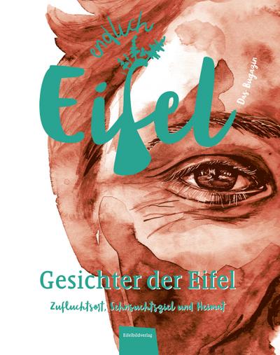 Endlich Eifel 1 - Gesichter der Eifel