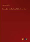 Das Leben des Bischofs Adalbert von Prag
