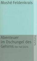 Abenteuer im Dschungel des Gehirns von Moshé Feldenkrais | Taschenbuch