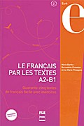 Le français par les textes 1 / Le français par les textes A2 - B1: Quarante-cinq textes de français facile avec exercices / Lehrbuch