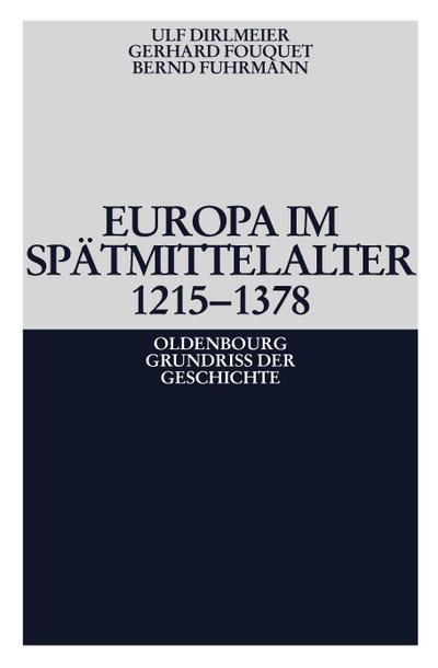 Europa im Spätmittelalter 1215-1378 (Oldenbourg Grundriss der Geschichte, 8, Band 8)
