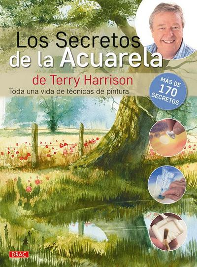 Los secretos de la acuerala de Terry Harrison : toda una vida de técnicas de pintura