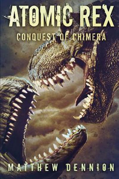 Atomic Rex: The Conquest of Chimera