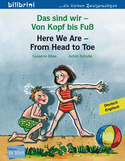 Das sind wir – Von Kopf bis Fuß: Kinderbuch Deutsch-Englisch