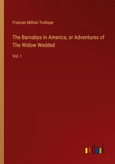 The Barnabys In America, or Adventures of The Widow Wedded