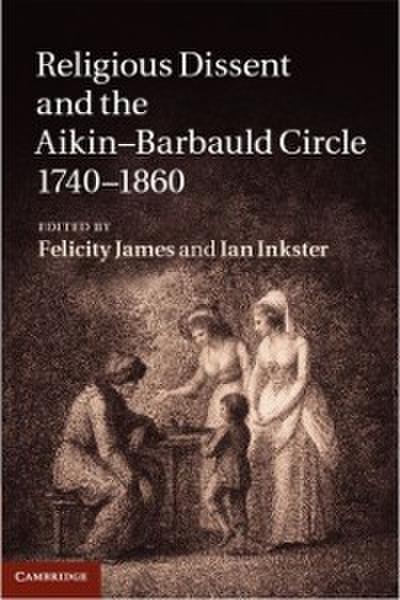 Religious Dissent and the Aikin-Barbauld Circle, 1740-1860