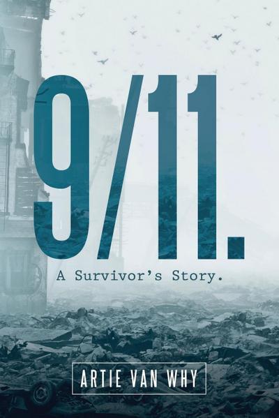 9/11. A Survivor’s Story.