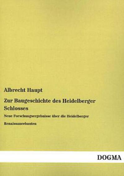 Zur Baugeschichte des Heidelberger Schlosses