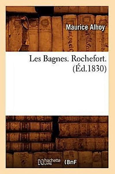 Les Bagnes. Rochefort. (Éd.1830)