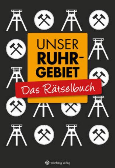 Unser Ruhrgebiet - Das Rätselbuch