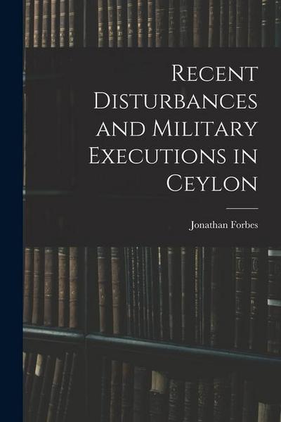 Recent Disturbances and Military Executions in Ceylon