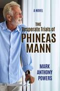 The Desperate Trials of Phineas Mann