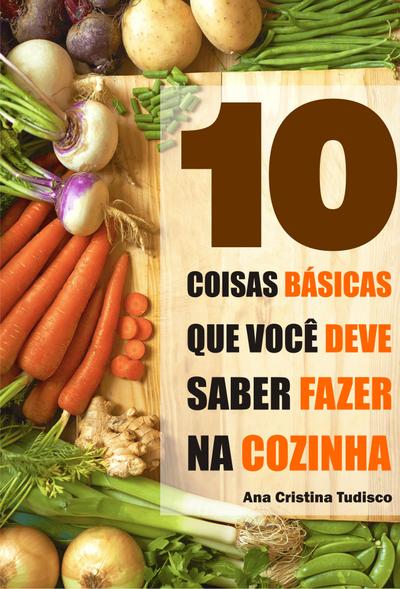 10 Coisas básicas que você deve saber fazer na cozinha