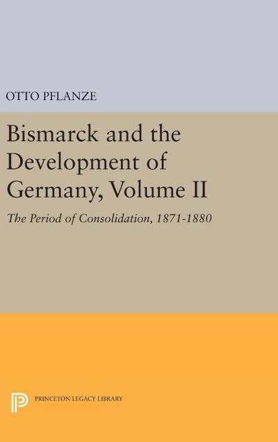 Bismarck and the Development of Germany, Volume II