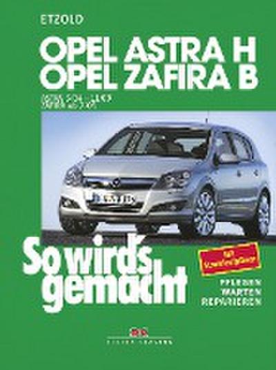 So wird’s gemacht. Opel Astra H 3/04-11/09, Opel Zafira B 7/05-11/10