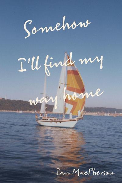 Somehow I’ll Find My Way Home