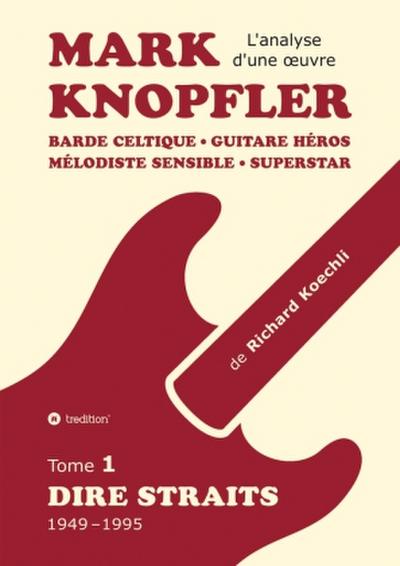 Mark Knopfler (tome 1, Dire Straits) - l’émouvant ouvrage de 548 pages
