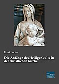 Die Anfänge des Heiligenkults in der christlichen 
