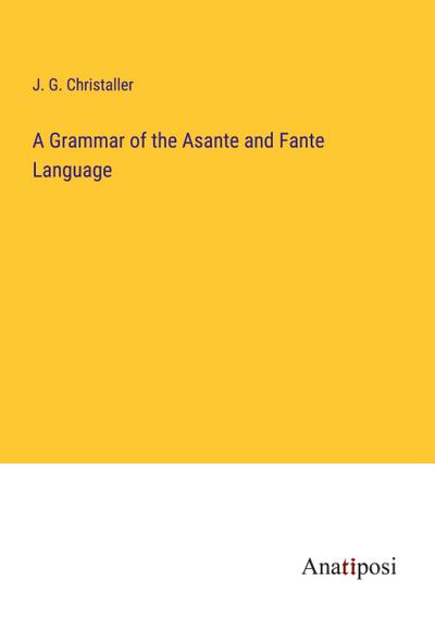 A Grammar of the Asante and Fante Language