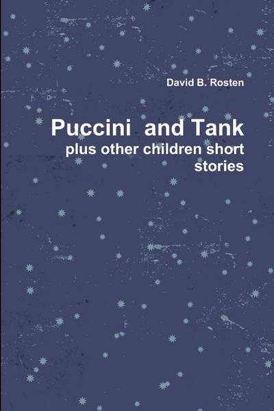 Puccini & Tank, a Love Story Plus Other Children Short Stories