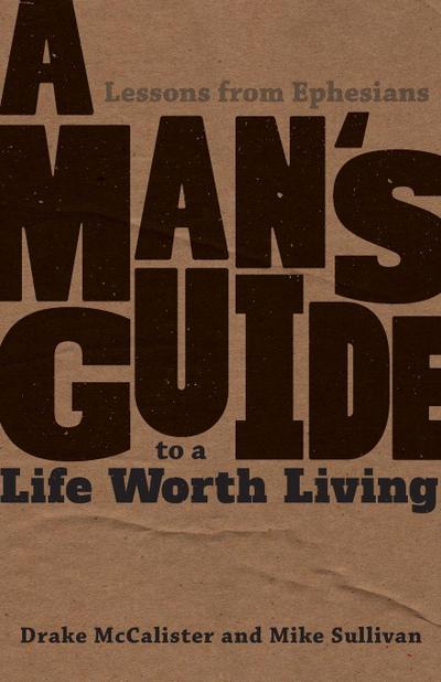 A Man’s Guide to a Life Worth Living