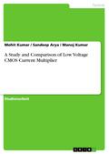 A Study and Comparison of Low Voltage CMOS Current Multiplier