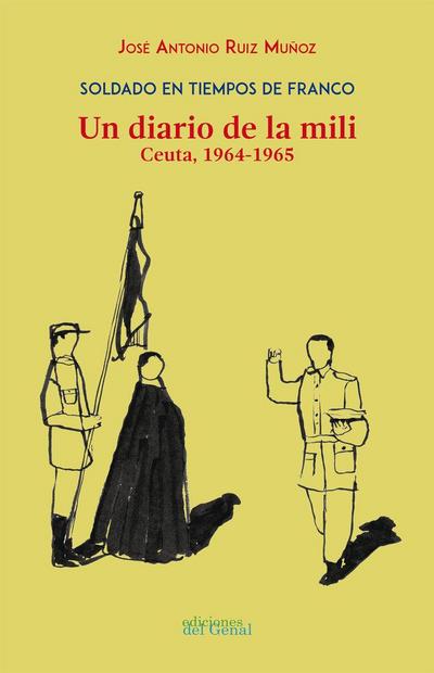 Soldado en tiempos de Franco : un diario de la mili : Ceuta, 1964-1965