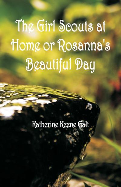 The Girl Scouts at Home or Rosanna’s Beautiful Day