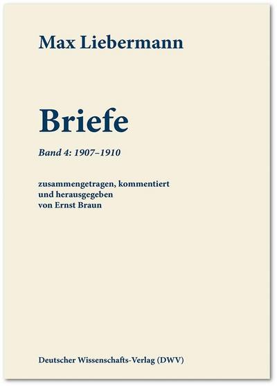 Max Liebermann: Briefe / Max Liebermann: Briefe. Bd.4