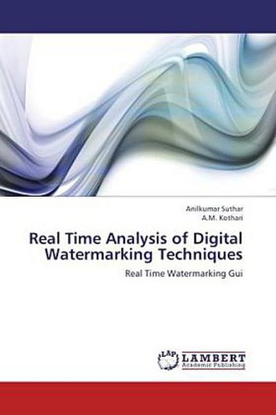 Real Time Analysis of Digital Watermarking Techniques