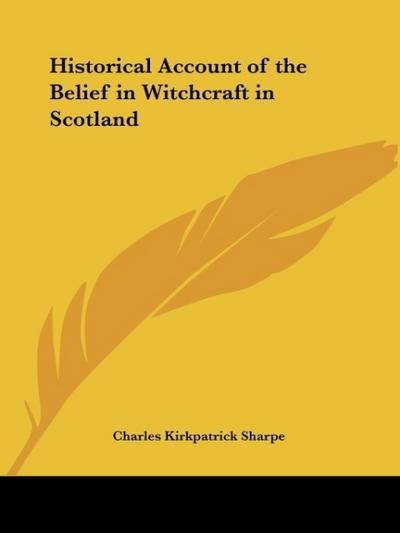 Historical Account of the Belief in Witchcraft in Scotland