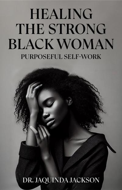 Healing the Strong Black Woman Purposeful Self-Work