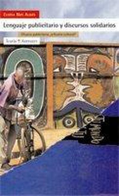 Lenguaje publicitario y discursos solidarios : eficacia publicitaria ¿eficacia cultural?