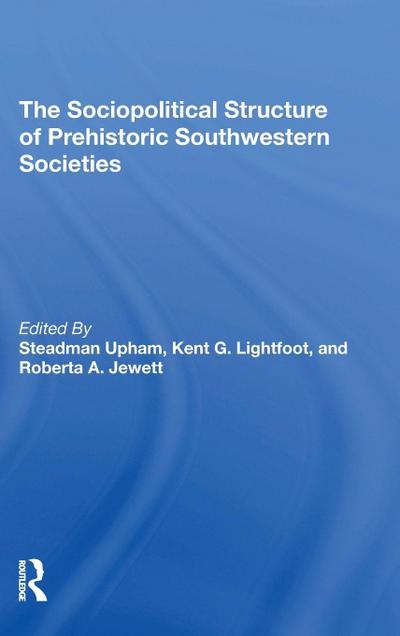 The Sociopolitical Structure Of Prehistoric Southwestern Societies