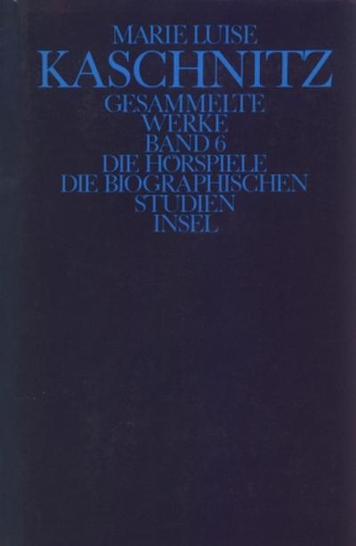 Gesammelte Werke, 7 Bde., Ln Die Hörspiele; Die biographischen Studien
