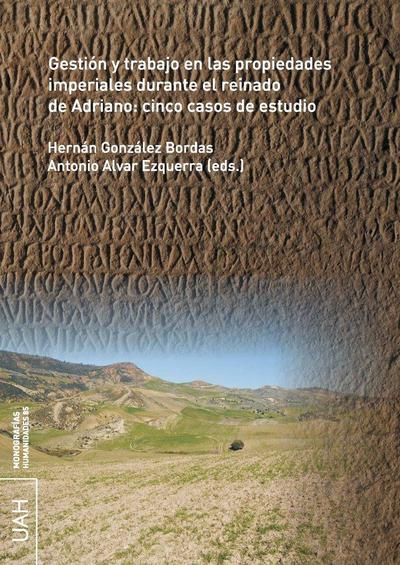 Gestión y trabajo en las propiedades imperiales durante el reinado de Adriano : cinco casos de estudio