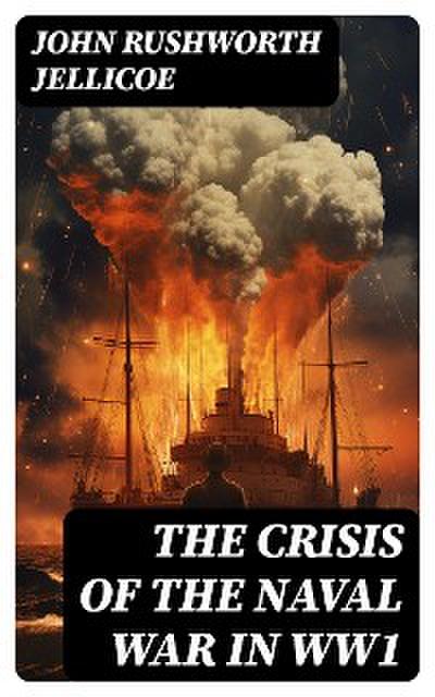 The Crisis of the Naval War in WW1