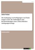 Die Auslegung von Verfügungen von Todes wegen sowie die Zulässigkeit und Rechtswirkungen eines erbrechtlichen Auslegungsvertrags