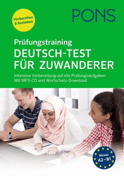PONS Prüfungstraining Deutsch-Test für Zuwanderer: Intensive Vorbereitung auf alle Prüfungsaufgaben. Mit Audio-CD und MP3- & Wortschatz-Download.