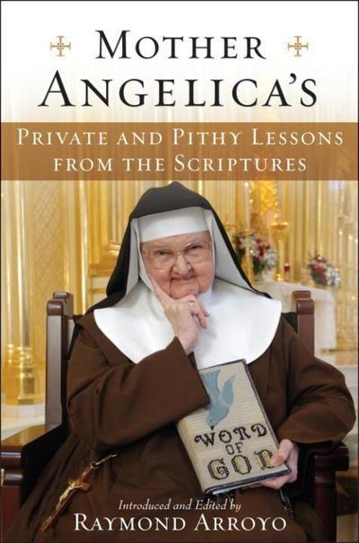 Mother Angelica’s Private and Pithy Lessons from the Scriptures