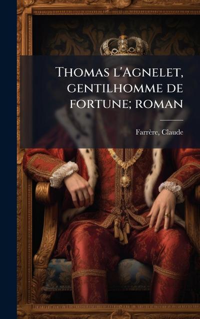 Thomas l’Agnelet, gentilhomme de fortune; roman