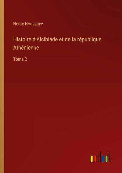 Histoire d’Alcibiade et de la république Athénienne