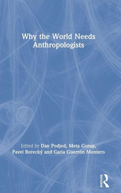 Why the World Needs Anthropologists