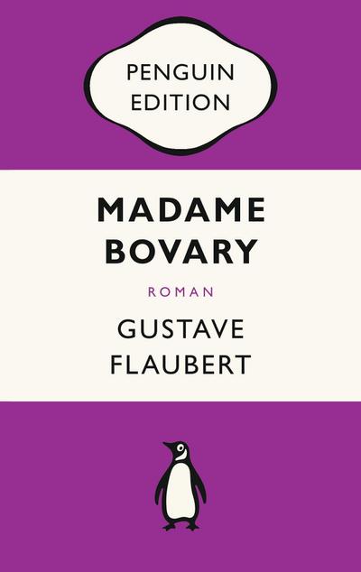 Madame Bovary: Roman - Penguin Edition (Deutsche Ausgabe) – Die kultige Klassikerreihe – Klassiker einfach lesen