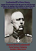Ludendorff’s Own Story, August 1914-November 1918 The Great War - Vol. I