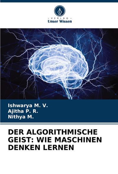 DER ALGORITHMISCHE GEIST: WIE MASCHINEN DENKEN LERNEN